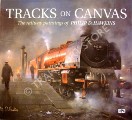 Book cover of Tracks on Canvas / Steam on Canvas - The railway paintings of Philip D. Hawkins by HAWKINS, Philip D. 